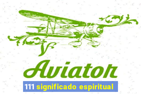 111 significado espiritual